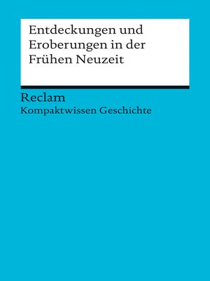 cover image of Entdeckungen und Eroberungen in der Frühen Neuzeit. (Kompaktwissen Geschichte)